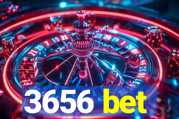 3656 bet